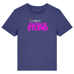 Stella Ella - Women's - Racism is Stupid - Dark Colours